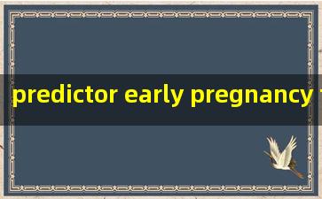  predictor early pregnancy test